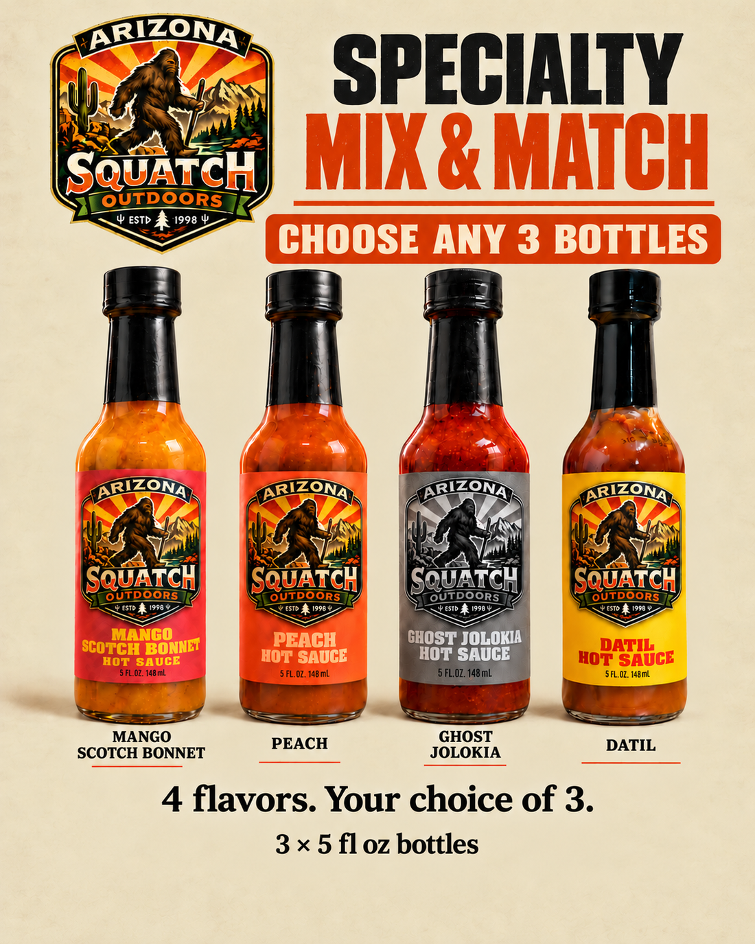 Arizona Squatch Outdoors Specialty Mix & Match hot sauce 3-pack featuring Mango Scotch Bonnet, Peach, Ghost Jolokia and Datil 5 fl oz bottles. Choose any three flavors.